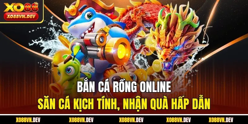 Bắn cá rồng online