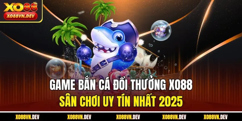 Game bắn cá đổi thưởng